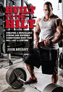 Baixar Built To The Hilt: Creating A Muscularly Strong And Superbly Conditioned Body That Will Last A Lifetime (English Edition) pdf, epub, eBook