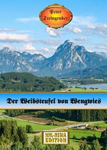 Baixar Der Weibsteufel von Wengwies – Peter Steingruber Heimatroman 110 (German Edition) pdf, epub, eBook