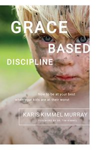 Baixar Grace Based Discipline: How to Be at Your Best When Your Kids Are at Their Worst (English Edition) pdf, epub, eBook