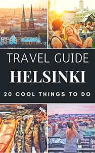 Baixar Helsinki 2017 : 20 Cool Things to do during your Trip to Helsinki: Top 20 Local Places You Can’t Miss! (Travel Guide Helsinki- Finland ) (English Edition) pdf, epub, eBook