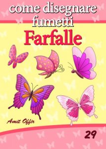 Baixar Disegno per Bambini: Come Disegnare Fumetti – Farfalle (Imparare a Disegnare Vol. 29) (Italian Edition) pdf, epub, eBook