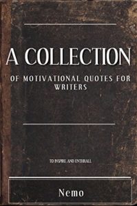 Baixar A Collection of Motivational Quotes for Writers (with over 60+ quotes and images): (With over 60+ quotes and images at your convenience) (English Edition) pdf, epub, eBook