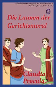 Baixar Die Launen der Gerichtsmoral (Claudia Procula 2) (German Edition) pdf, epub, eBook