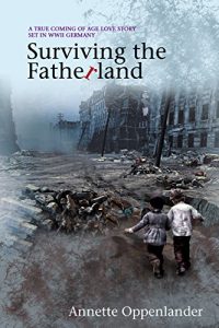 Baixar Surviving the Fatherland: A True Coming-of-age Love Story Set in WWII Germany (English Edition) pdf, epub, eBook
