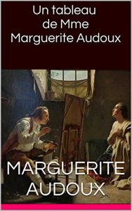 Baixar Un tableau de Mme Marguerite Audoux (French Edition) pdf, epub, eBook