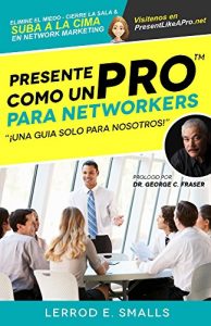 Baixar Presente Como Un Pro Para Networkers: Elimine El Miedo, Cierre La Sala, Y Suba A La Cima Del Network Marketing (Present Like Pro with Lerrod E. Smalls) (Spanish Edition) pdf, epub, eBook