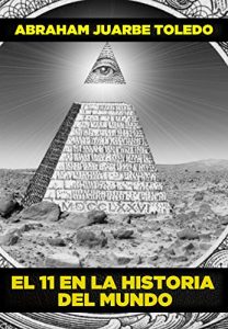 Baixar El 11 En La Historia Del Mundo: Sectas Secretas y el Nuevo Orden Mundial (Spanish Edition) pdf, epub, eBook