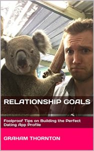 Baixar RELATIONSHIP GOALS: Foolproof Tips on Building the Perfect Dating App Profile (Life of Graham Book 1) (English Edition) pdf, epub, eBook