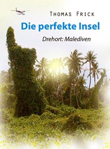 Baixar Die perfekte Insel: Abenteuer Malediven (German Edition) pdf, epub, eBook