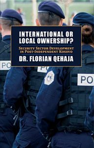 Baixar International or Local Ownership?: Security Sector Development in Post-Independent Kosovo (English Edition) pdf, epub, eBook