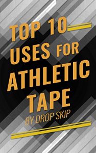 Baixar The Top 10 Uses for Athletic Tape (English Edition) pdf, epub, eBook