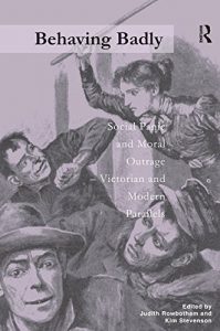 Baixar Behaving Badly: Social Panic and Moral Outrage – Victorian and Modern Parallels pdf, epub, eBook