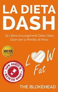 Baixar La dieta Dash: Gli ultimi accorgimenti della Dieta Dash  per la perdita di peso (Italian Edition) pdf, epub, eBook