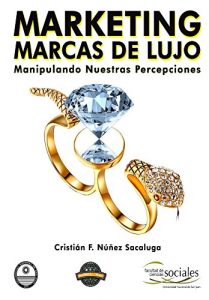 Baixar Marketing, Marcas de Lujo: Manipulando Nuestras Percepciones (Spanish Edition) pdf, epub, eBook