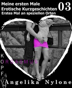 Baixar Erotische Kurzgeschichten – Meine ersten Male – Teil 03: Erste Male an speziellen Orten (German Edition) pdf, epub, eBook
