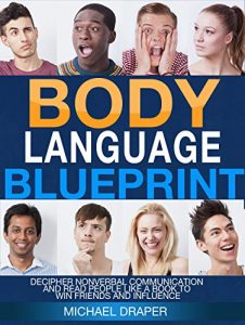 Baixar Body Language: Blueprint: Decipher Nonverbal Communication and Read People Like a Book to Win Friends and Influence (How to Analyze People) (English Edition) pdf, epub, eBook