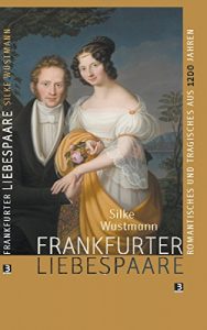 Baixar Frankfurter Liebespaare: Romantisches und Tragisches aus 1200 Jahren (German Edition) pdf, epub, eBook