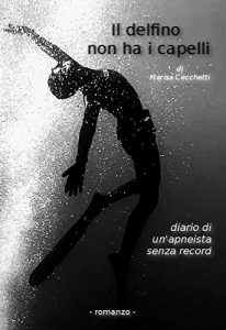 Baixar Il delfino non ha i capelli: diario di un’apneista senza record (Italian Edition) pdf, epub, eBook