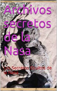 Baixar Archivos secretos de la Nasa: Los Secretos Ocultos de la Nasa (Spanish Edition) pdf, epub, eBook