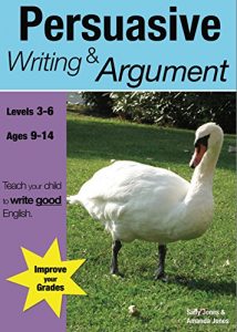 Baixar Persuasive Writing And Argument: Teach Your Child To Write Good English (9-14 years) (English Edition) pdf, epub, eBook
