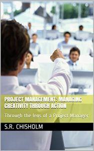 Baixar Project Management: Managing Creativity through Action: Through the lens of a Project Manager (English Edition) pdf, epub, eBook