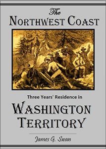 Baixar The Northwest Coast: Or, Three Years’ Residence in Washington Territory (English Edition) pdf, epub, eBook
