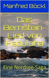 Baixar Das Bernstein-Lied von Haduloha: Eine Nordsee-Saga (German Edition) pdf, epub, eBook
