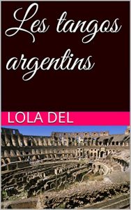 Baixar Les tangos argentins (French Edition) pdf, epub, eBook