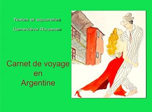 Baixar Carnet de Voyage en Argentine (Carnets de voyage en aquarelles t. 8) (French Edition) pdf, epub, eBook