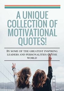 Baixar A Unique Collection Of Motivational Quotes!: By some of the greatest inspiring leaders and personalities of the world. (English Edition) pdf, epub, eBook