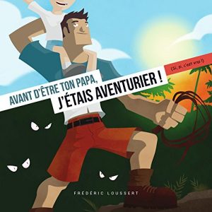 Baixar Avant d’etre ton Papa, j’etais aventurier ! (French Edition) pdf, epub, eBook