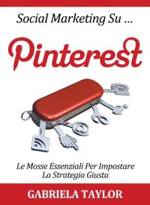 Baixar Social Marketing su Pinterest: le mosse essenziali per impostare la strategia giusta (Social Media, Web 2.0, Internet Marketing) (Italian Edition) pdf, epub, eBook