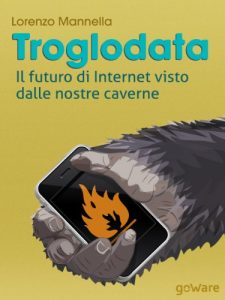 Baixar Troglodata. Il futuro di Internet visto dalle nostre caverne (Digitalissimo Vol. 6) (Italian Edition) pdf, epub, eBook