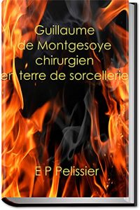 Baixar Guillaume de Montgesoye Chirurgien en terre de sorcellerie (French Edition) pdf, epub, eBook
