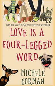 Baixar Love is a Four-Legged Word: A comedy about good friends, bad dogs and fresh starts (English Edition) pdf, epub, eBook