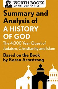 Baixar Summary and Analysis of A History of God: The 4,000-Year Quest of Judaism, Christianity, and Islam: Based on the Book by Karen Armstrong (English Edition) pdf, epub, eBook