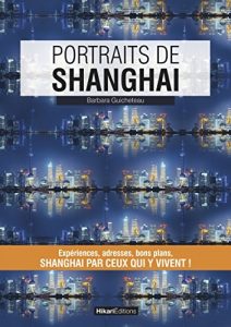 Baixar Portraits de Shanghai: Shangai par ceux qui y vivent ! (Vivre ma ville) (French Edition) pdf, epub, eBook