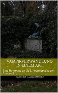 Baixar Vampirverwandlung in einem Akt: Eine Hommage an die Literaturepoche der Romantik (German Edition) pdf, epub, eBook