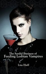 Baixar The Sordid Business of Feeding Lesbian Vampires (English Edition) pdf, epub, eBook