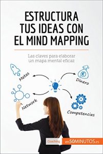 Baixar Estructura tus ideas con el mind mapping: Las claves para elaborar un mapa mental eficaz (Coaching) (Spanish Edition) pdf, epub, eBook