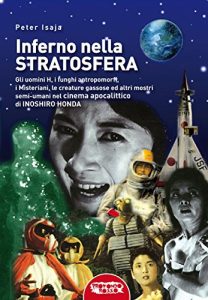 Baixar Inferno nella stratosfera: Il cinema apocalittico di Inoshiro Honda pdf, epub, eBook
