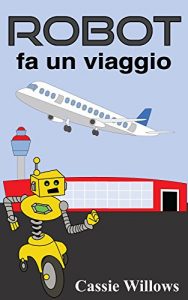 Baixar Robot fa un viaggio: Italian Language Edition (Amici del robot Vol. 3) (Italian Edition) pdf, epub, eBook