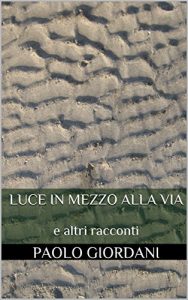 Baixar Luce in mezzo alla via: e altri racconti (Italian Edition) pdf, epub, eBook