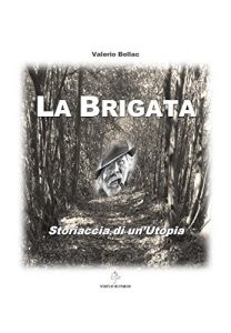 Baixar La Brigata – Storiaccia di un’Utopia pdf, epub, eBook