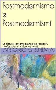 Baixar Postmodernismo e Postmodernismi: La pittura contemporanea  tra recuperi, trasfigurazioni  e rinnovamenti (Italian Edition) pdf, epub, eBook