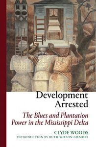 Baixar Development Arrested: The Blues and Plantation Power in the Mississippi Delta pdf, epub, eBook