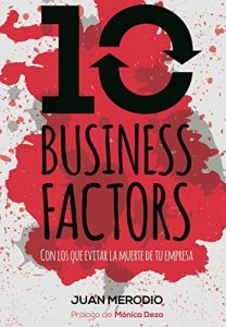 Baixar 10 Business Factors: …con los que evitar la muerte de tu empresa (Spanish Edition) pdf, epub, eBook