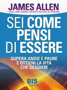 Baixar Sei come Pensi di Essere: Supera ansie e paure e ottieni la vita che desideri pdf, epub, eBook