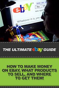 Baixar The Ultimate eBay Guide: How to make money on eBay, what products to sell, and where to get them! (English Edition) pdf, epub, eBook