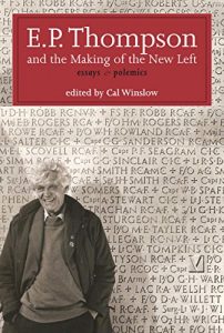 Baixar E.P. Thompson and the Making of the New Left: Essays and Polemics pdf, epub, eBook